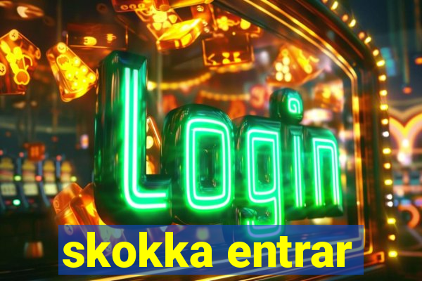 skokka entrar